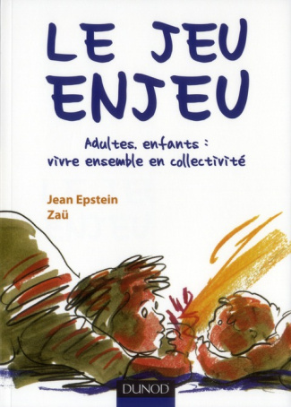 Le jeu enjeu. Adultes, enfants : vivre ensemble en collectivité