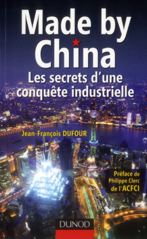 MADE BY CHINA : LES SECRETS D'UNE CONQUETE INDUSTRIELLE