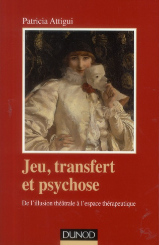 Jeu, transfert et psychose. De l'illusion théâtrale à l'espace thérapeutique