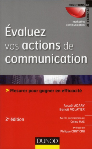 Evaluez vos actions de communication. Mesurer pour gagner en efficacité, 2e édition
