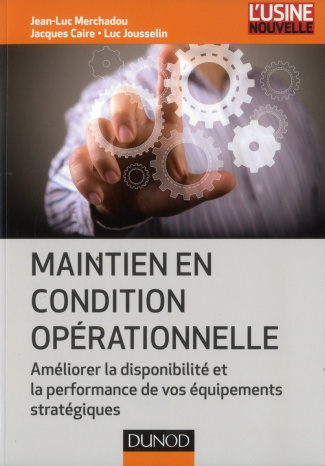 Maintien en condition opérationnelle. Améliorer la disponibilité et la performance de vos équipement