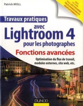 Travaux pratiques avec Lightroom 4 pour les photographes / Fonctions avancées, optimisation du flux