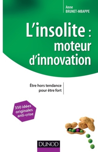 L'insolite : moteur d'innovation. Etre hors tendance pour être fort