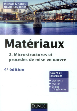 Matériaux. Tome 2, Microstructures et procédés de mise en oeuvre, 4e édition