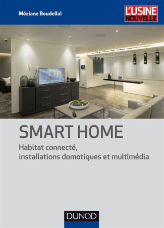 Smart home. Habitat connecté, 361 installations domotiques et multimédia