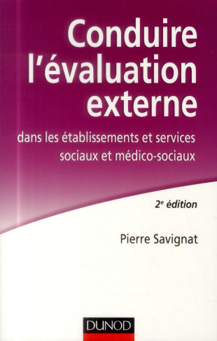 Conduire l'évaluation externe dans les établissements sociaux et médico-sociaux . 2e édition