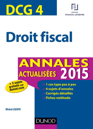 DCG 4 - DROIT FISCAL - T04 - DCG 4 - DROIT FISCAL - ANNALES ACTUALISEES 2015
