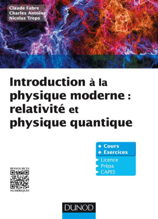 Introduction à la physique moderne : relativité et physique quantique. Cours et exercices