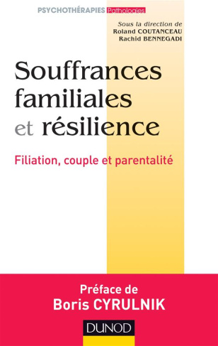 Souffrances familiales et résilience. Filiation, couple et parentalité