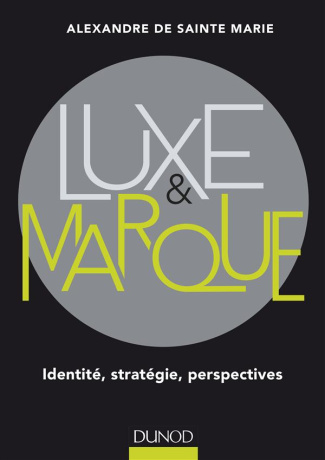 Luxe et marque. Identité, stratégie, perspectives