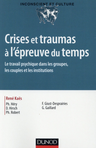 Crises et traumas à l'épreuve du temps. Le travail psychique dans les groupes, les couples et les in