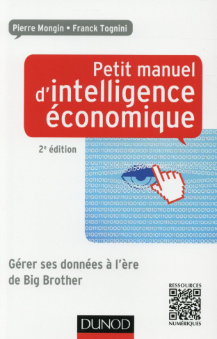 Petit manuel d'intelligence économique. Gérer ses données à l'ère de Big Brother, 2e édition