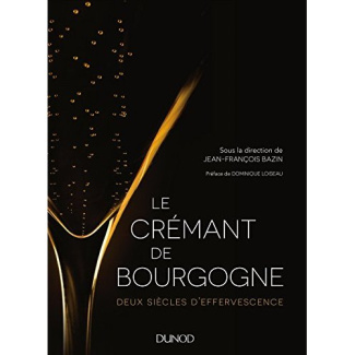LE CREMANT DE BOURGOGNE - DEUX SIECLES D'EFFERVESCENCE