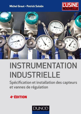 Instrumentation industrielle. Spécification et installation des capteurs et vannes de régulation, 4e