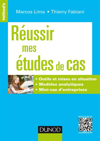 Réussir mes études de cas. Outils et mises en situation, modèles analytiques, mini-cas d'entreprises