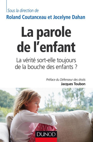 La parole de l'enfant. La vérité sort-elle toujours de la bouche des enfants ?