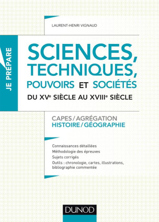 Sciences, techniques, pouvoirs et sociétés du XVe au XVIIIe siècle. Capes / Agrégation - Histoire /