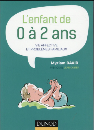 L'enfant de 0 à 2 ans. Vie affective et problèmes familiaux