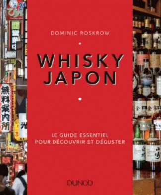 Whisky Japon. Le guide essentiel pour découvrir et déguster