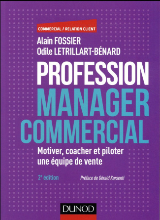 Profession manager commercial. Motiver, coacher et piloter une équipe de vente, 2e édition
