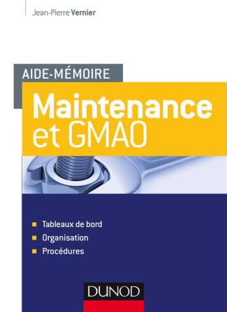 Maintenance et GMAO. Tableaux de bord, organisation, procédures