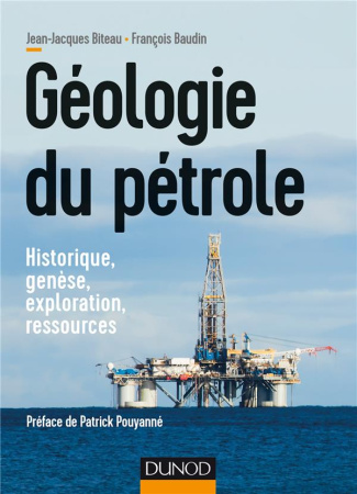 Geologie du pétrole. Historique, genèse, exploration, ressources