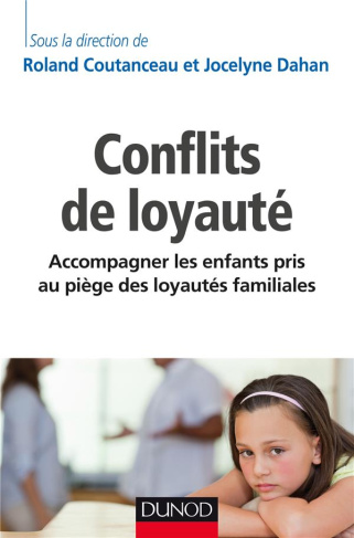 Conflits de loyauté / Accompagner les enfants pris au piège des loyautés familiales