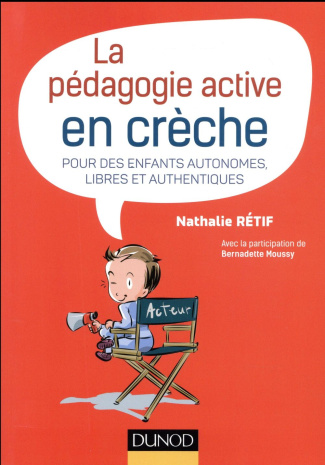 La pédagogie active en crèche. Pour des enfants autonomes, libres et authentiques