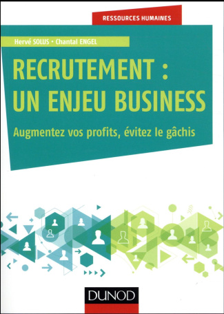Recrutement : un enjeu business. Augmentez vos profits, évitez le gâchis