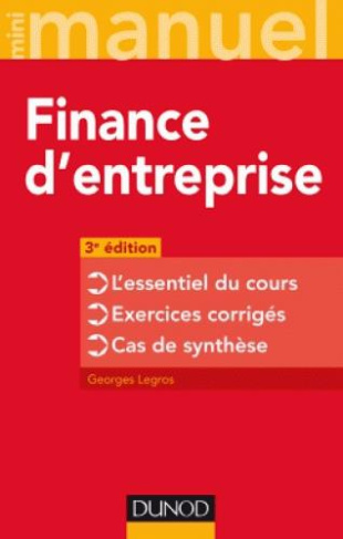 Finance d'entreprise. L'essentiel du cours ; Exercices corrigés ; Cas de synthèse, 3e édition