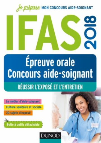 IFAS 2018 - EPREUVE ORALE CONCOURS AIDE-SOIGNANT - REUSSIR L'EXPOSE ET L'ENTRETIEN