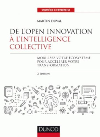 De l'Open innovation à l'intelligence collective. Mobilisez votre écosystème pour accélérer votre tr