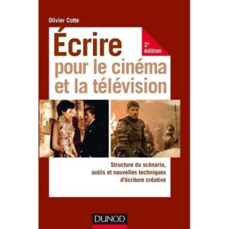 Ecrire pour le cinéma et la télévision. Structure du scénario, outils et nouvelles techniques d'écri