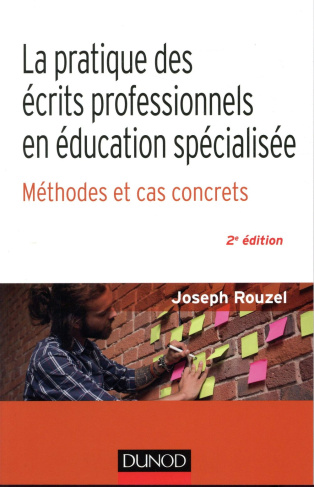La pratique des écrits professionnels en éducation spécialisée. Méthode et cas concrets, 2e édition