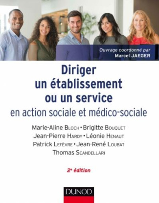 Diriger un établissement ou un service en action sociale et médico-sociale. 2e édition