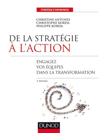 De la stratégie à l'action. Engager les équipes dans la transformation, 3e édition