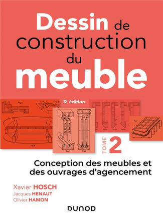 Dessin de construction du meuble. Tome 2, Conception des meubles et des ouvrages d'agencement, 3e éd