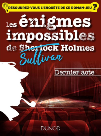 Les énigmes impossibles de Sullivan Holmes : Le dernier acte