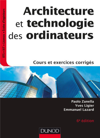 Architecture et technologie des ordinateurs. Cours et exercices corrigés, 6e édition