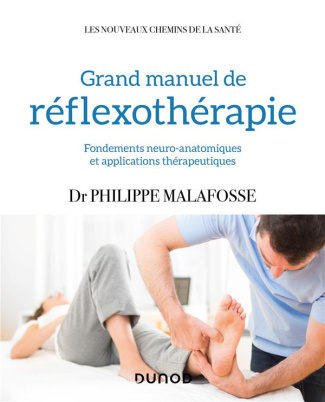 Grand Manuel de réflexothérapie. Fondements neuro-anatomiques et applications thérapeutiques
