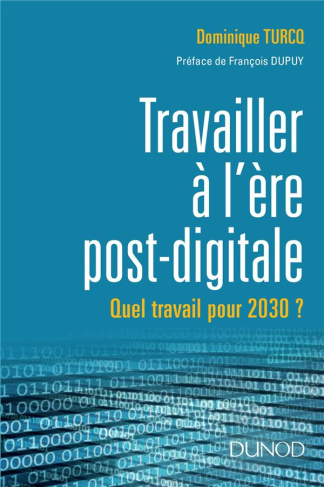 Le travail à l'ère post digitale. A quoi ressemblera le travail en 2030 ?