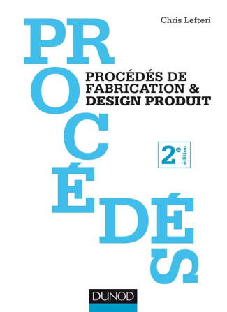 Procédés de fabrication & design produit. 2e édition