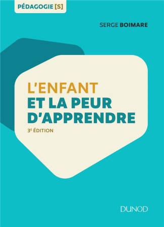 L'enfant et la peur d'apprendre. 3e édition