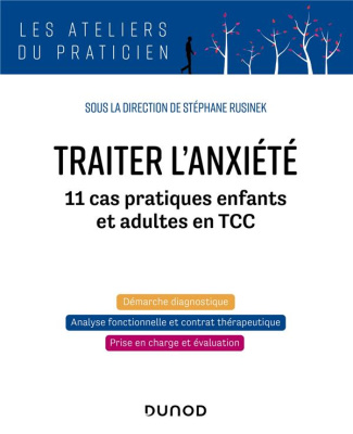 Traiter l'anxiété. 11 cas pratiques enfants et adultes en TCC