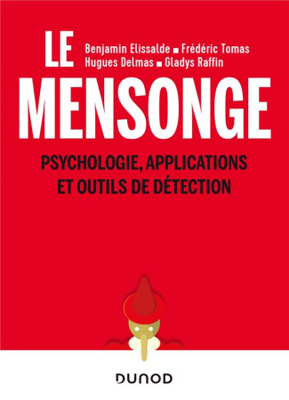 Le mensonge. Psychologie, applications et outils de détection