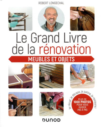 Le grand livre de la rénovation. Meubles et objets