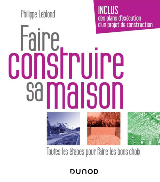 Faire construire sa maison. Toutes les étapes pour faire les bons choix