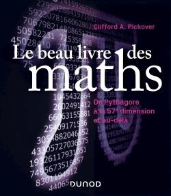 Le beau livre des maths. De Pythagore aux fractales, 250 découvertes qui ont changé le monde