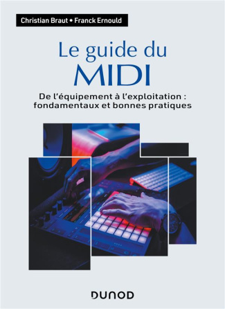 Le guide du MIDI. De l'équipement à l'exploitation : fondamentaux et bonnes pratiques