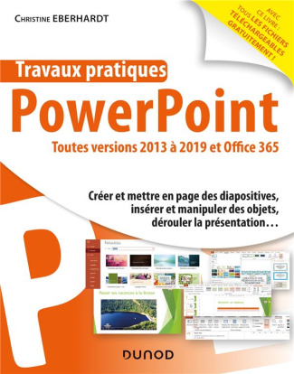 Powerpoint toutes versions 2013 à 2019 et Office 365. Créer et mettre en page des diapositives, insé